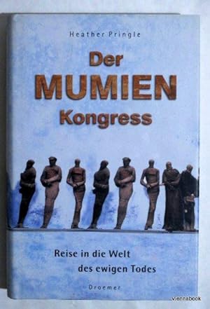 Der Mumien- Kongress. Reise in die Welt des ewigen Todes.