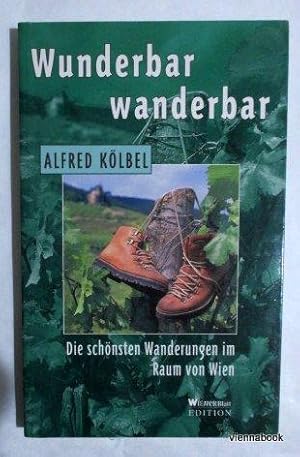 Wunderbar wanderbar. Die schönsten Wanderungen im Raum von Wien