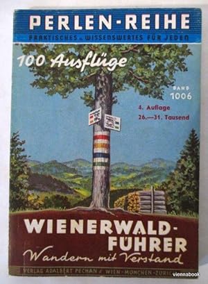 100 Ausflüge in den Wienerwald. Wienerwald-Führer, Wandern mit Verstand - Pechan's Perlen-Reihe B...