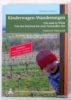 Kinderwagen-Wanderungen um und in Wien. Von der Wachau bis zum Neusiedler See. Sonderteil Waldvie...