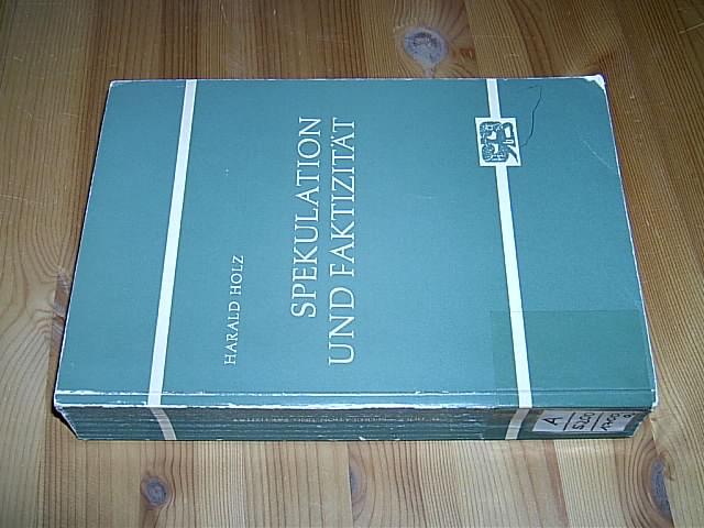 Spekulation und Faktizität. Zum Freiheitsbegriff des mittleren und späten Schelling. - Holz, Harald