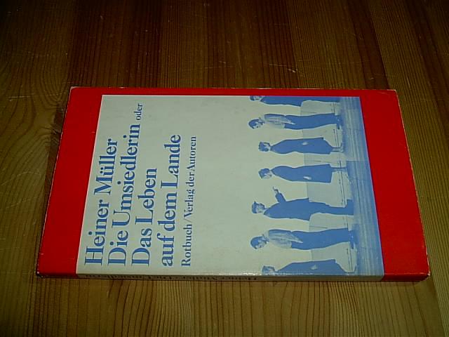 Die Umsiedlerin oder Das Leben auf dem Lande. (= Texte, Band 3 / Rotbuch 134). - Müller, Heiner
