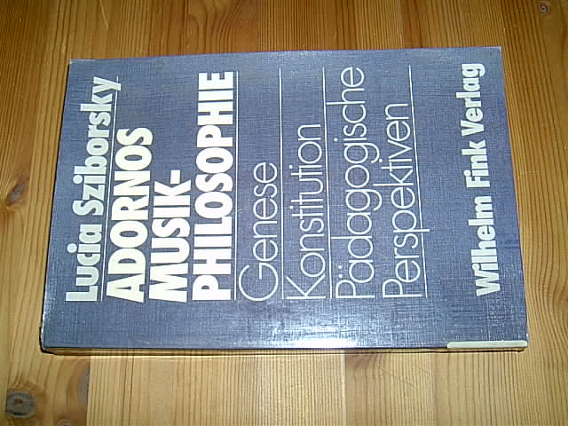 Adornos Musikphilosophie. Genese, Konstitution, pädagogische Perspektiven. - Sziborsky, Lucia