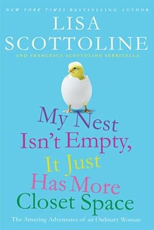 Scottoline, Lisa | My Nest Isn't Empty, It Just Has More Closest Space | Double-Signed 1st Edition