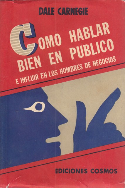 COMO HABLAR BIEN EN PUBLICO E INFLUIR EN LOS HOMBRES DE NEGOCIOS - CARNEGIE, DALE