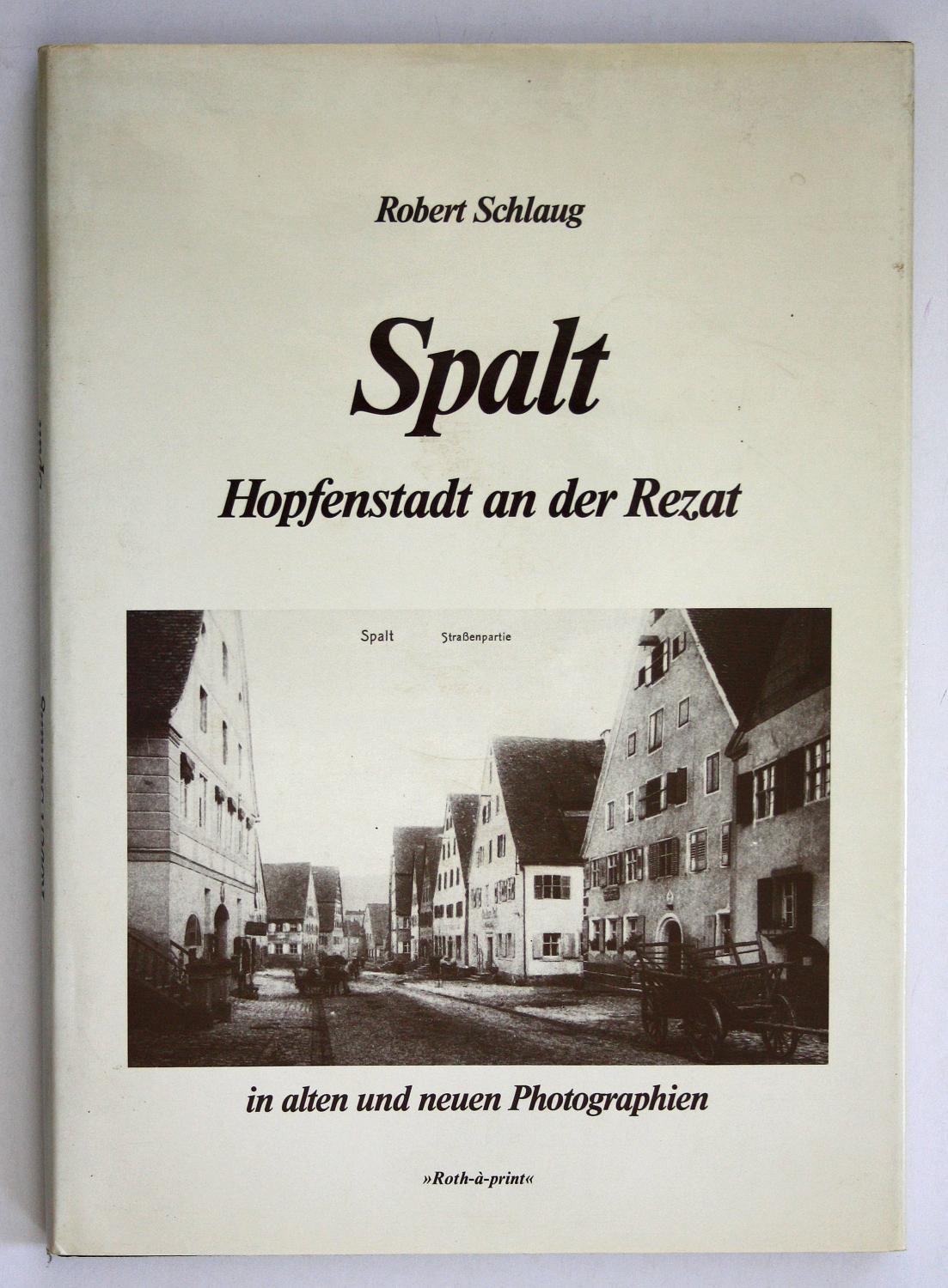 Spalt, Hopfenstadt an der Rezat. In alten und neuen Photographien