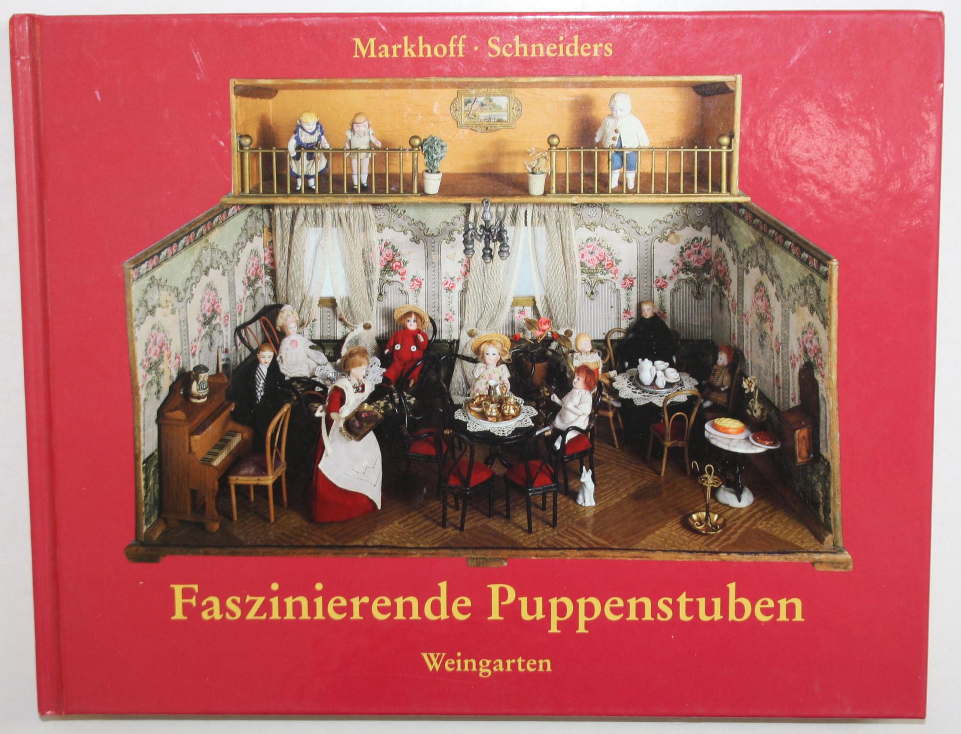 Faszinierende Puppenstuben. Große Welt im Kleinen. Die Sammlung der Prinzessin Monika von Hannover. - Schneiders und Markhoff