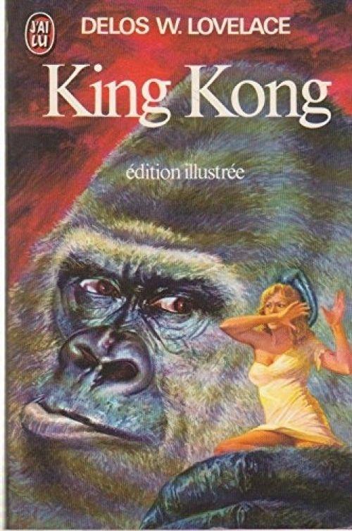 King Kong (J'ai lu) Lovelace, Delos Wheeler; Wallace, Edgar; Cooper, Merian C. et Latour, Robert