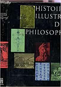 HISTOIRE ILLUSTREE DE LA PHILOSOPHIE