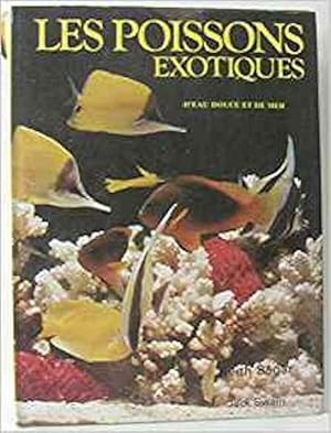 Les poissons exotiques, d'eau douce et de mer