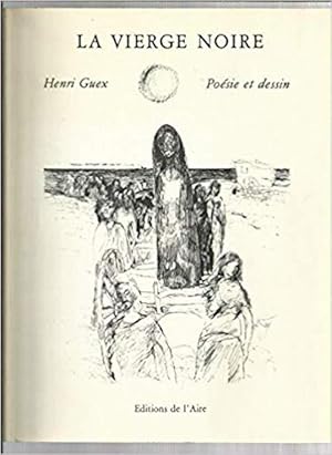 La Vierge noire, poésie et dessin - Avant-propos de Jean-Luc Badoux . éditions de l'Aire,1979