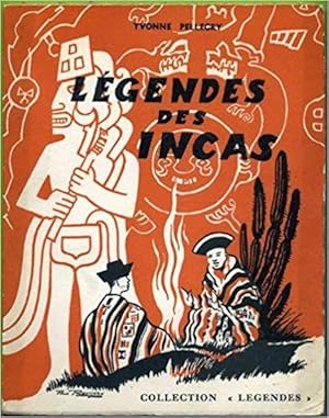 Yvonne Pellegry. Légendes des Incas : . Illustrations de Pierre Rousseau