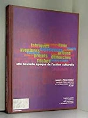 Une nouvelle époque de l'action culturelle. Rapport à Michel Duffour secrétariat d'Etat au patrim...