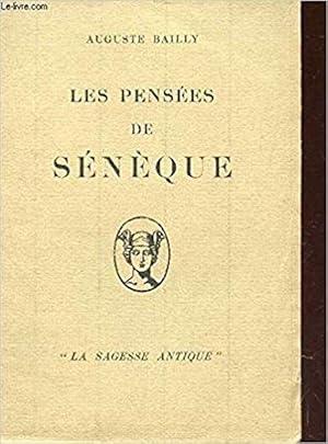 LES PENSEES DE SENEQUE / COLLECTION LA SAGESSE ANTIQUE.