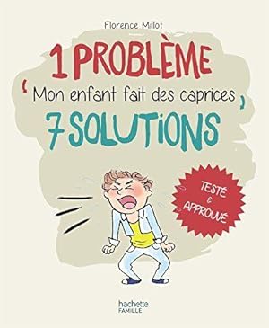 1 problème 7 solutions : Mon enfant fait des caprices