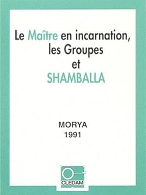 Le Maître en incarnation, les Groupes et Shamballa