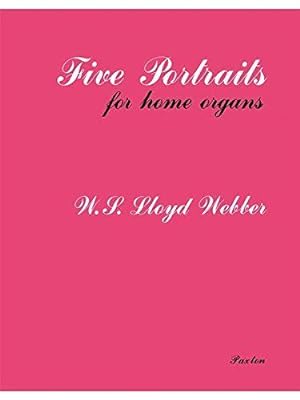 W.S. Lloyd Webber: Five Portraits For Home Organ. Partitions pour Orgue