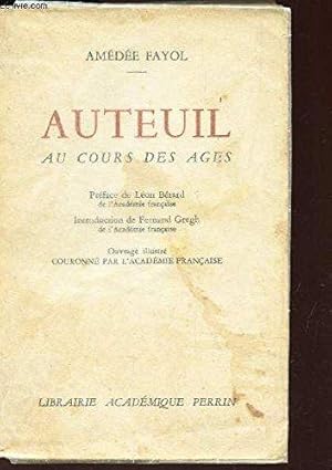 Auteuil au cours des âges (préface de Léon Bérard, ouvrage couronné par l'Académie française, 15è...