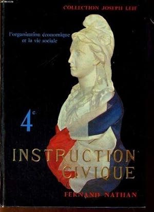 Instruction civique. 4e. l'organisation economique et la vie sociale.