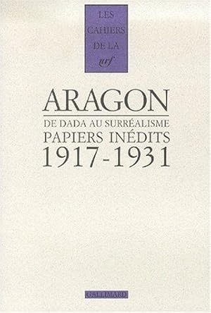 Aragon, de dada au surrealisme, papiers inedits 1917-1931 (les papiers du fonds Doucet)