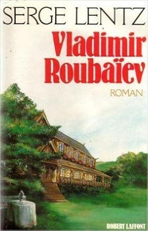 Vladimir Roubaïev, ou, Les provinces de l'irréel de Serge Lentz ( 1 septembre 1985 )