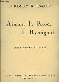 AIMANT LA ROSE, LE ROSSIGNOL / ROSE UND NACHTIGALL - POUR PIANO ET CHANT AVEC PAROLES FRANCAISES ...