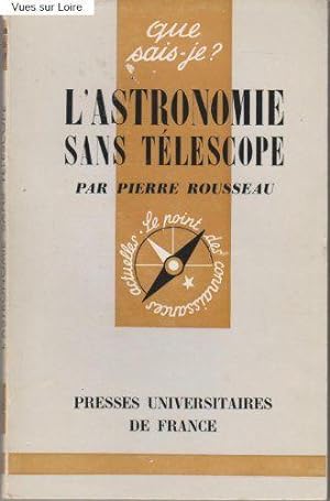 L'Astronomie sans télescope : Par Pierre Rousseau. 10e édition