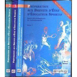 PREPARATION AUX BREVETS D'ETAT D'EDUCATEUR SPORTIF EN 3 VOLUMES - J.FERRE - PH.LEROUX - C. SEVE -...