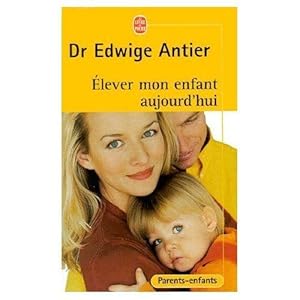 Broché - Elever mon enfant aujourd hui