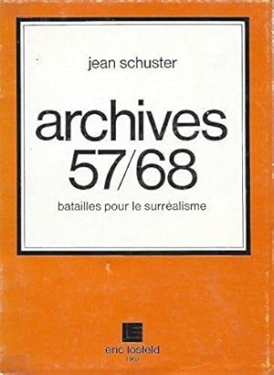 Jean Schuster. Archives 57-68 : Batailles pour le surréalisme
