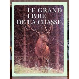 Le grand livre de la chasse