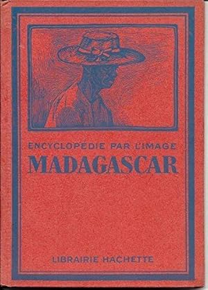 Encyclopédie par l'image madagascar