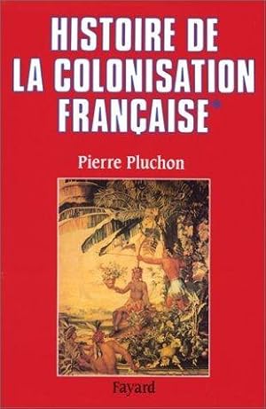 Histoire de la colonisation française, tome 1. Le Premier Empire colonial des origines à la resta...