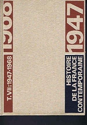 Histoire de la france contemporaine 1789 1980 tome 7 1947 1968