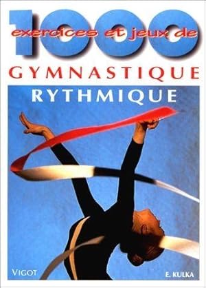 1000 exercices et jeux de gymnastique rythmique