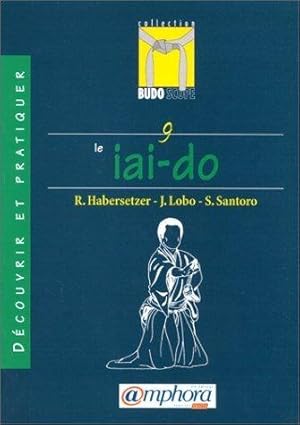 Budoscope, tome 9 : Découvrir le Iai-Do