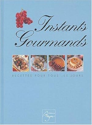 Instants gourmands : Menus pour tous les jours