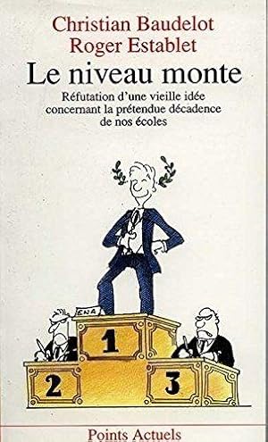 Le niveau monte. Réfutation d'une vieille idée concernant la prétendue décadence de nos écoles