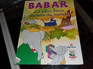 Babar: Le plus beau cadeau du monde. Babar: Le plus beau cadeau du monde. Jean de Brunhoff