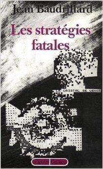 Les Strat_gies fatales de Jean Baudrillard ( 1 janvier 1983 )