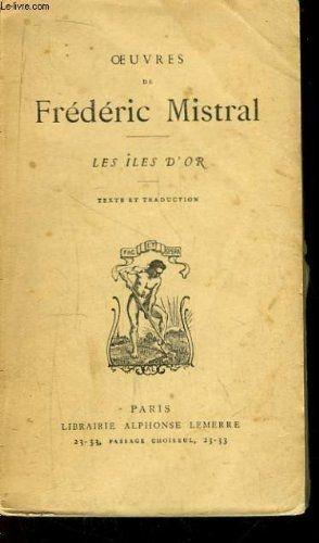 Oeuvres de fr_d_ric mistral. les _les d'or. texte et traduction.