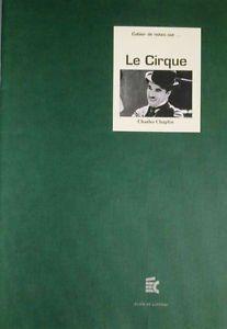 Le cirque, Charles Chaplin (Cahier de notes sur.)