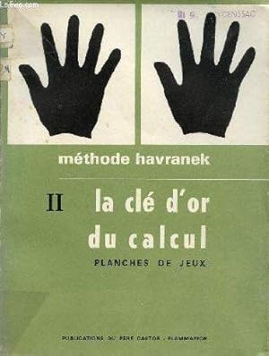 LA CLE D'OR DU CALCUL - VOLUME II - (SUITE AUX CINQ DOIGTS DE LA MAIN) / PLANCHES DE JEUX.