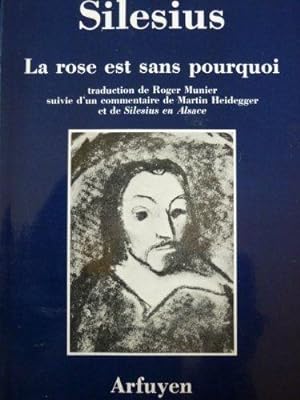 Silesius. La rose est sans pourquoi. Traduction de Roger Munier suivie d'un commentaire de Martin...