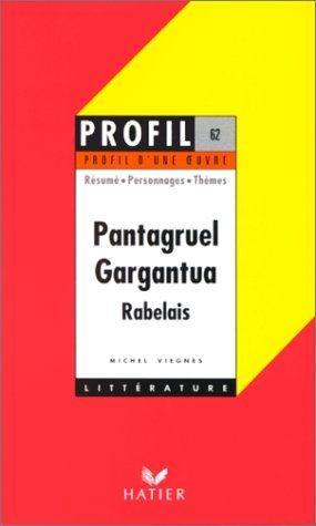Profil littérature, profil d'une oeuvre : Rabelais : Gargantua - Pantagruel