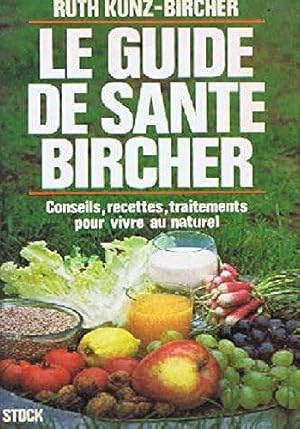 Le guide de sant_ Bircher conseils recettes traitements pour vivre au naturel