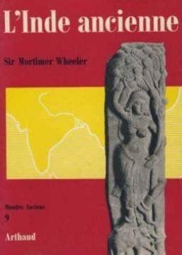 Sir Mortimer Wheeler. L'Inde ancienne : Des origines __ A__oka. Early India and Pakistan to Ashok...