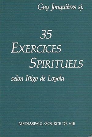 35 EXERCICES SPIRITUELS SELON INIGO DE LOYOLA,