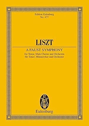 Eine Faust-Sinfonie / A Faust Symphony: In Drei Charakterbildern Fur Tenor, Mannerchor Und Orches...