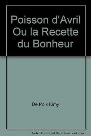 Poisson d'Avril Ou la Recette du Bonheur